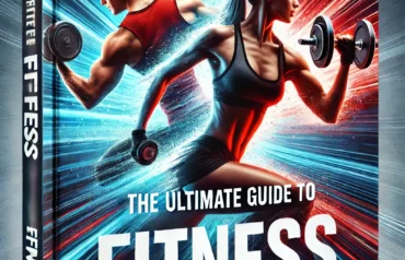 The Ultimate Guide to Fitness
